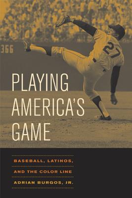 Playing America’s Game: Baseball, Latinos, and the Color Line