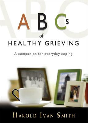 ABC’s of Healthy Grieving: A Companion for Everyday Coping