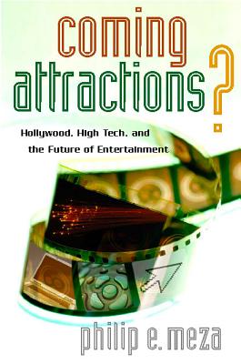 Coming Attractions?: Hollywood, High Tech, and the Future of Entertainment