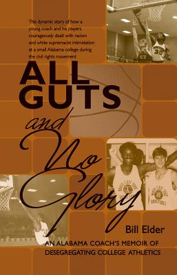 All Guts and No Glory: An Alabama Coach’s Memoir of Desegregating College Athletics