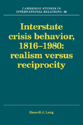 Interstate Crisis Behavior, 1816-1980: Realism Versus Reciprocity