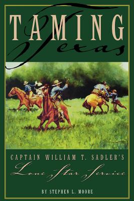 Taming Texas: Captain William T. Sadler’s Lone Star Service