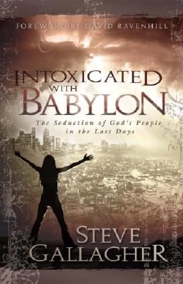 Intoxicated With Babylon: The Seduction of God’s People in the Last Days