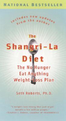 The Shangri La Diet: The No Hunger Eat Anything Weight-Loss Plan