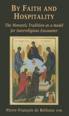 By Faith and Hospitality: The Monastic Tradition As a Model for Interreligious Encounter
