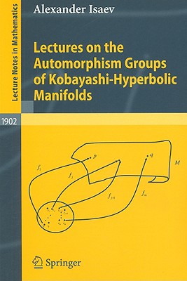 Leture on the Automorphism Groups of Kobayashi-Hyperbolic Manifolds