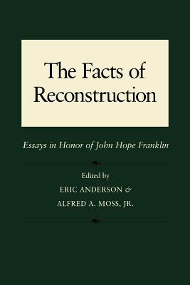 Facts of Reconstruction, Race, and Politics: Essays in Honor of John Hope Franklin