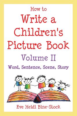 How to Write a Children’s Picture Book: Word, Sentence, Scene, Story: Learning from Leo the Late Bloomer, Harry the Dirty Dog, L