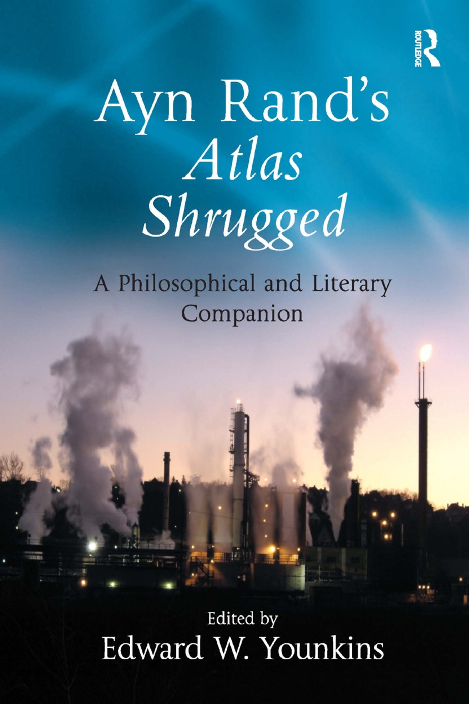 Ayn Rand’s Atlas Shrugged: A Philosophical and Literary Companion