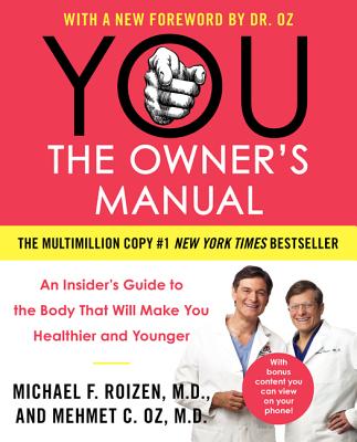 You the Owner’s Manual: An Insider’s Guide to the Body That Will Make You Healthier and Younger