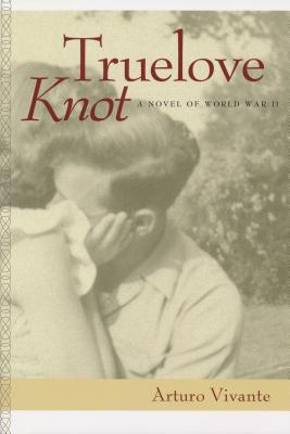 Truelove Knot: A Novel of World War II