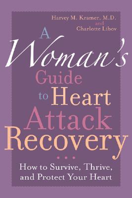A Woman’s Guide to Heart Attack Recovery: How to Survive, Thrive, and Protect Your Heart