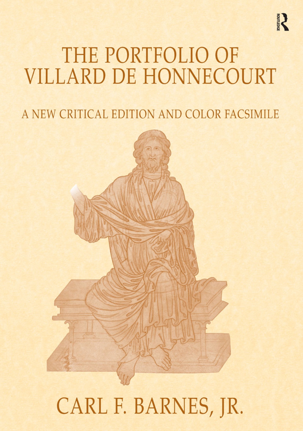 The Portfolio of Villard De Honnecourt (Paris Bibliotheque Nationale De France MS Fr 19093): a New Critical Edition and Color Fa