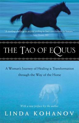 The Tao of Equus: A Woman’s Journey of Healing and Transformation Through the Way of the Horse