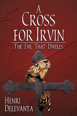 A Cross for Irvin: The Evil That Dwells