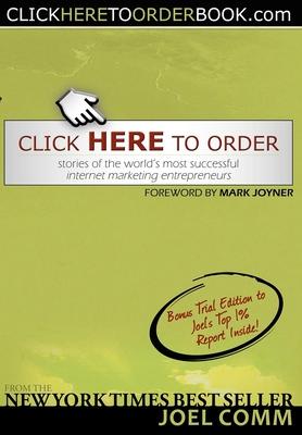 Click Here To Order: Stories of the World’s Most Successful Internet Marketing Entrepreneurs