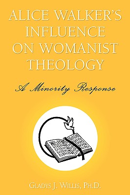 Alice Walker’s Influence on Womanist Theology: A Minority Response