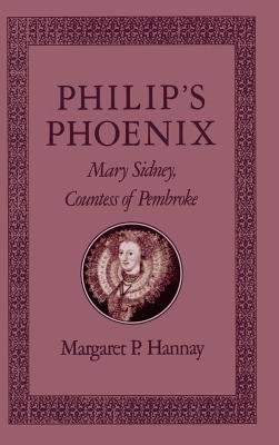 Philip’s Phoenix: Mary Sidney, Countess of Pembroke