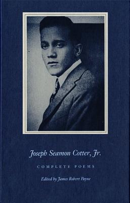 Joseph Seamon Cotter, Jr.: Complete Poems