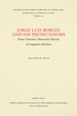 Jorge Luis Borges and His Predecessors: Or Notes Towards a Materialist History of Linguistic Idealism
