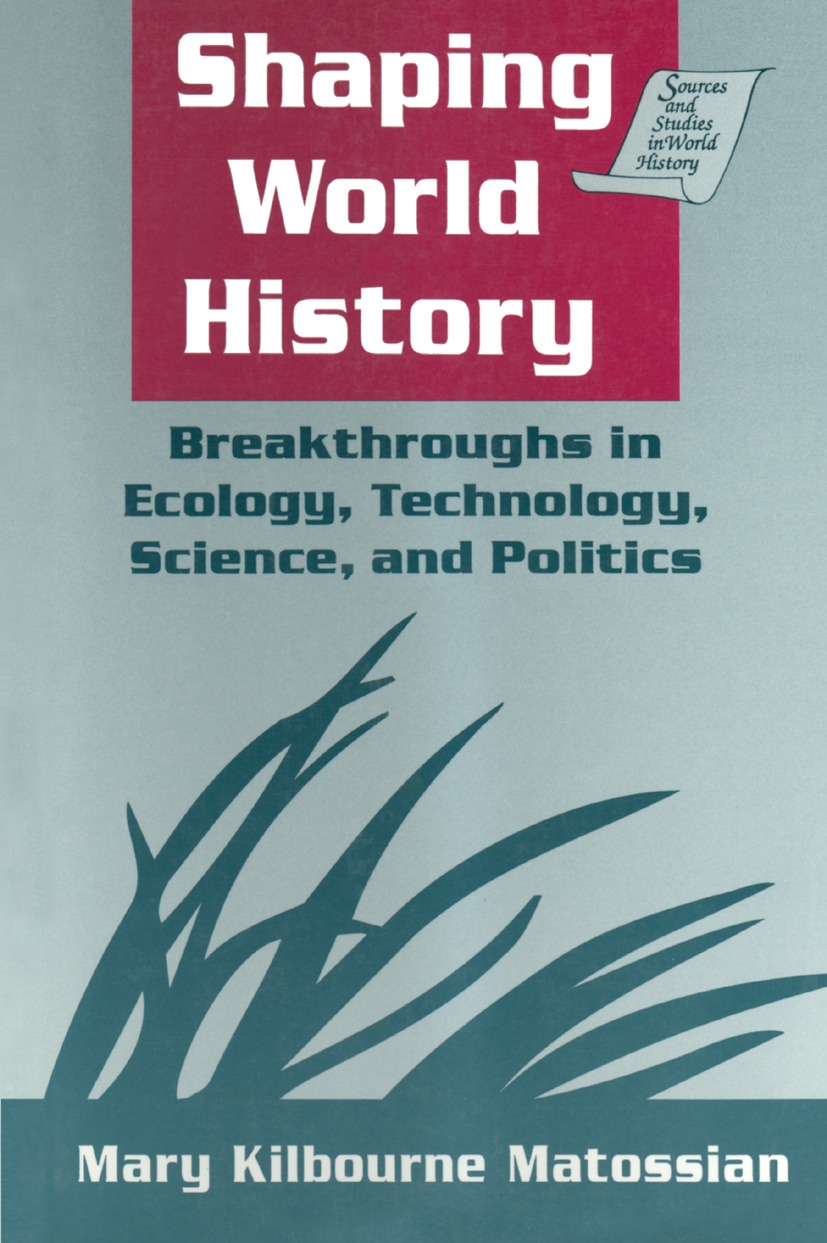 Shaping World History: Breakthroughs in Ecology, Technology, Science, and Politics