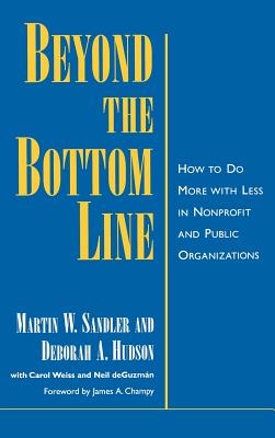 Beyond the Bottom Line: How to Do More With Less in Nonprofit and Public Organizations