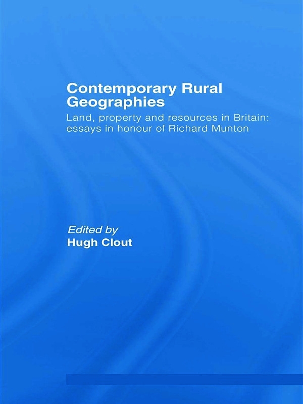 Contemporary Rural Geographies: Land, Property and Resources in Britain: Essays in Honour of Richard Munton