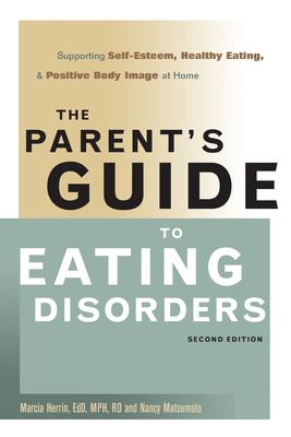 The Parent’s Guide to Eating Disorders: Supporting Self-Esteem, Healthy Eating, & Positive Body Image at Home