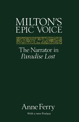 Milton’s Epic Voice: The Narrator in Paradise Lost