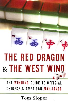 The Red Dragon & the West Wind: The Winning Guide to Official Chinese & American Mah-Jongg