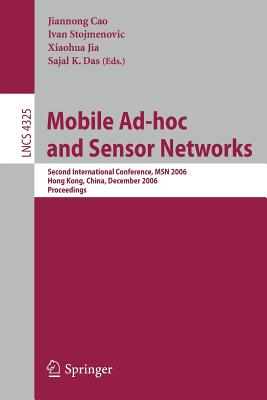 Mobile Ad-hoc and Sensor Networks: Second International Conference, Msn 2006, Hong Kong, China, December 13-15, 2006, Proceeding