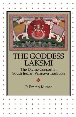 The Goddess Laksmi: The Divine Consort in South Indian Vaisnava Tradition
