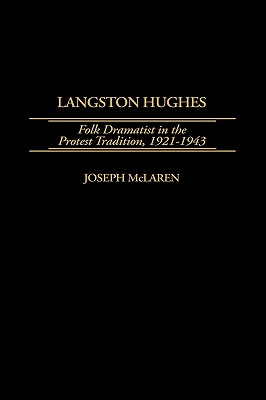 Langston Hughes: Folk Dramatist in the Protest Tradition, 1921-1943
