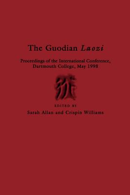 The Guodian Laozi: Proceedings of the International Conference, Dartmouth College, May 1998