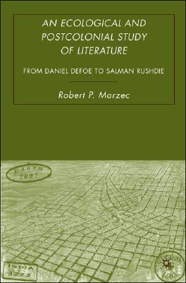An Ecological and Postcolonial Study of Literature: From Daniel Defoe to Salman Rushdie
