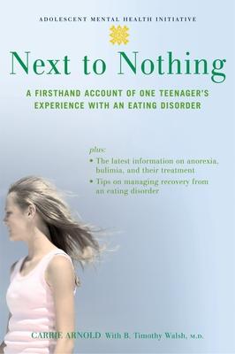 Next to Nothing: A Firsthand Account of One Teenager’s Experience with an Eating Disorder