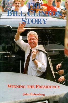 The Bill Clinton Story: Winning the Presidency
