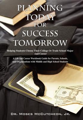 Planning Today for Success Tomorrow: Helping Students Choose Their College or Trade School Major and Career