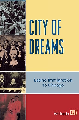 City of Dreams: Latino Immigration to Chicago