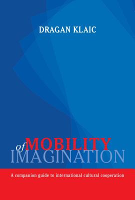 Mobility of Imagination: A Companion Guide to International Cultural Cooperation
