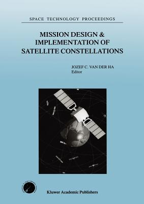 Mission Design & Implementation of Satellite Constellations: Proceedings of an International Workshop, Held in Toulouse, France,