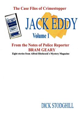 The Case Files of Crimestopper Jack Eddy: From the Notes of Police Reporter Bram Geary
