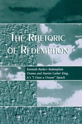 The Rhetoric of Redemption: Kenneth Burke’s Redemption Drama and Martin Luther King, Jr.’s I Have a Dream Speech