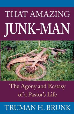 That Amazing Junk-man: The Agony and Ecstasy of a Pastor’s Life