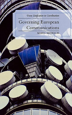 Governing European Communications: From Unification to Coordination