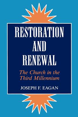 Restoration and Renewal: The Church in the Third Millennium