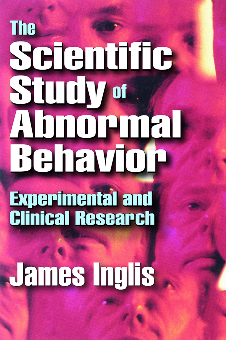 The Scientific Study of Abnormal Behavior: Experimental and Clinical Research