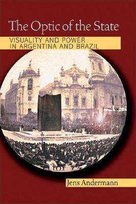 The Optic of the State: Visuality and Power in Argentina and Brazil