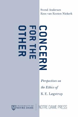Concern for the Other: Perspectives on the Ethics of K. E. Logstrup