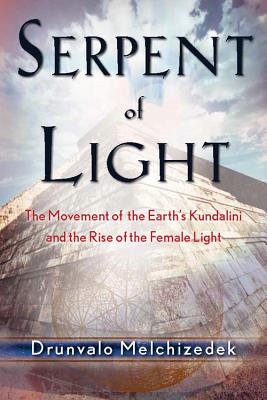 Serpent of Light: The Movement of the Earth’s Kundalini and the Rise of the Female Light